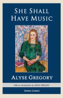 alyse gregory, she shall have music, janice gregory, sundial press