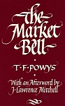T F Powys, The Market Bell, the powys society